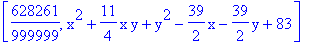 [628261/999999, x^2+11/4*x*y+y^2-39/2*x-39/2*y+83]